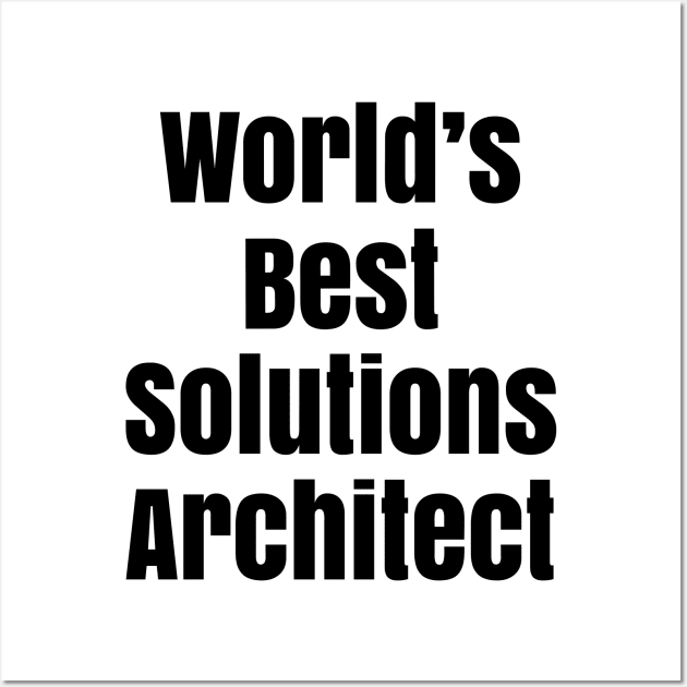 World's Best Solutions Architect Wall Art by Adzaki